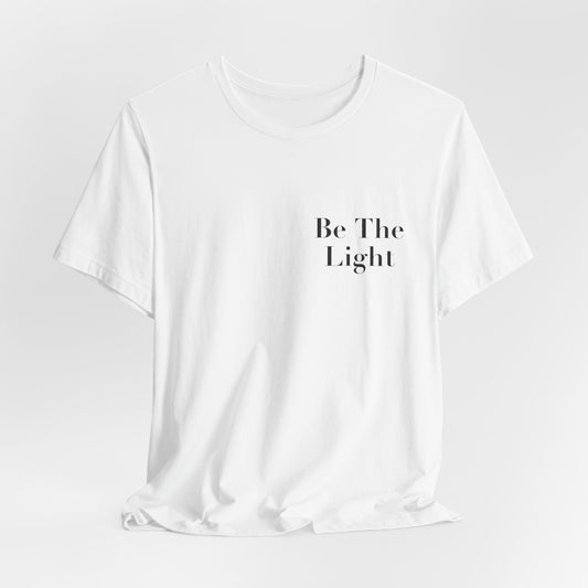 Be The Light Short Sleeve Tee - Kingdom Culture Threads