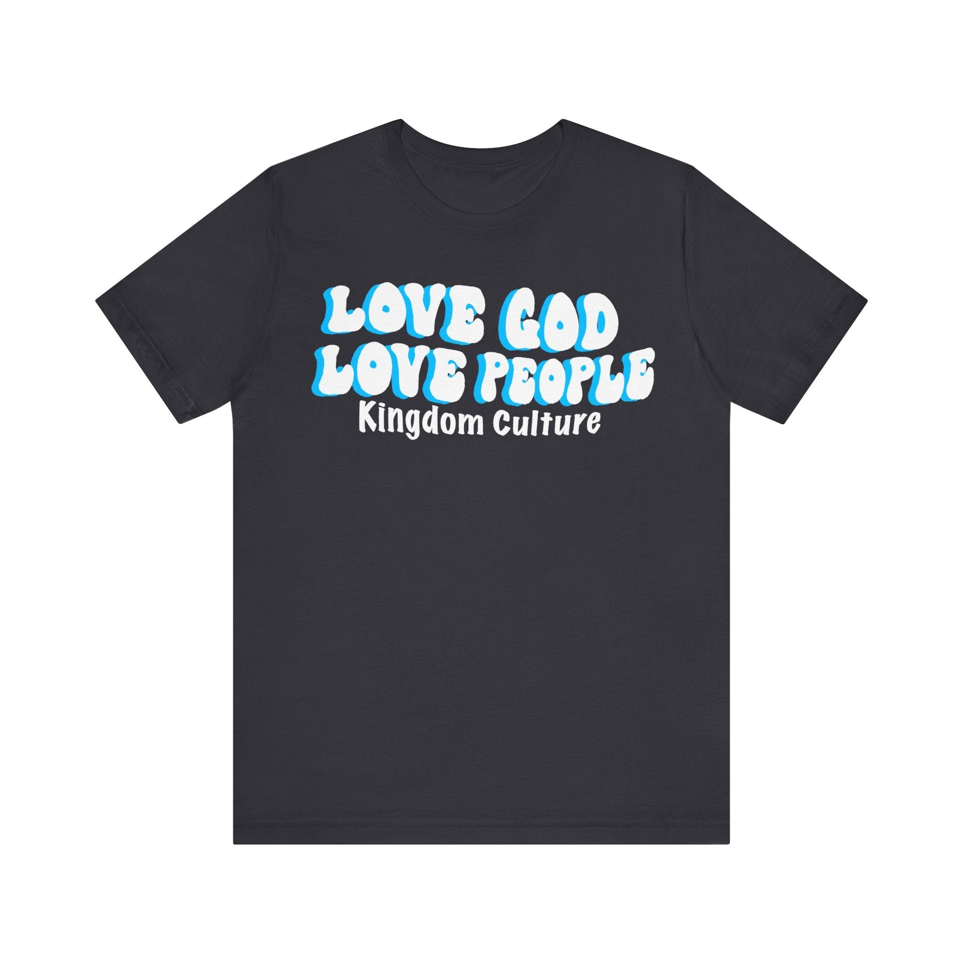 Love God love people Unisex Jersey Short Sleeve Tee - Kingdom Culture Threads