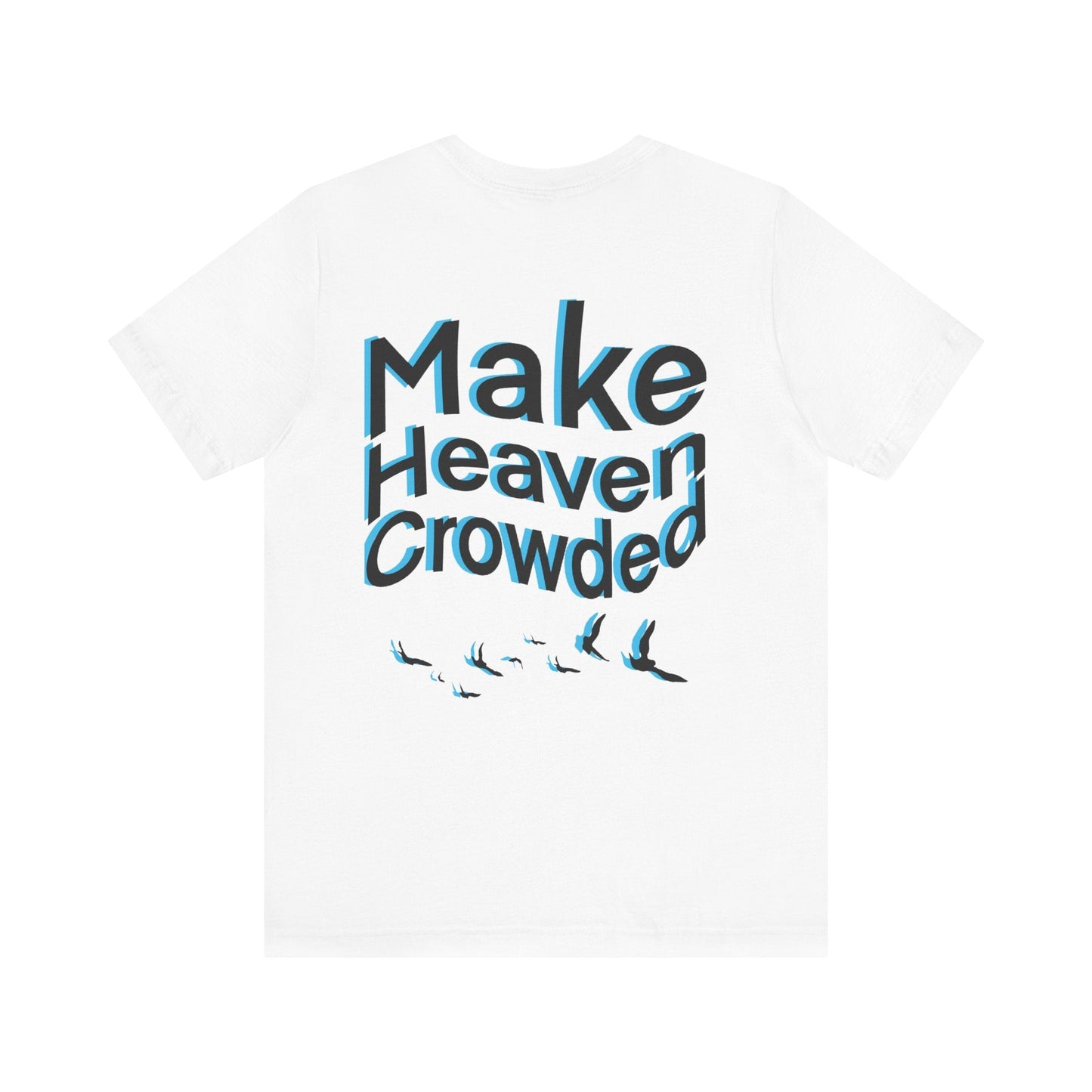 Make heaven crowded Short Sleeve Tee - Kingdom Culture Threads