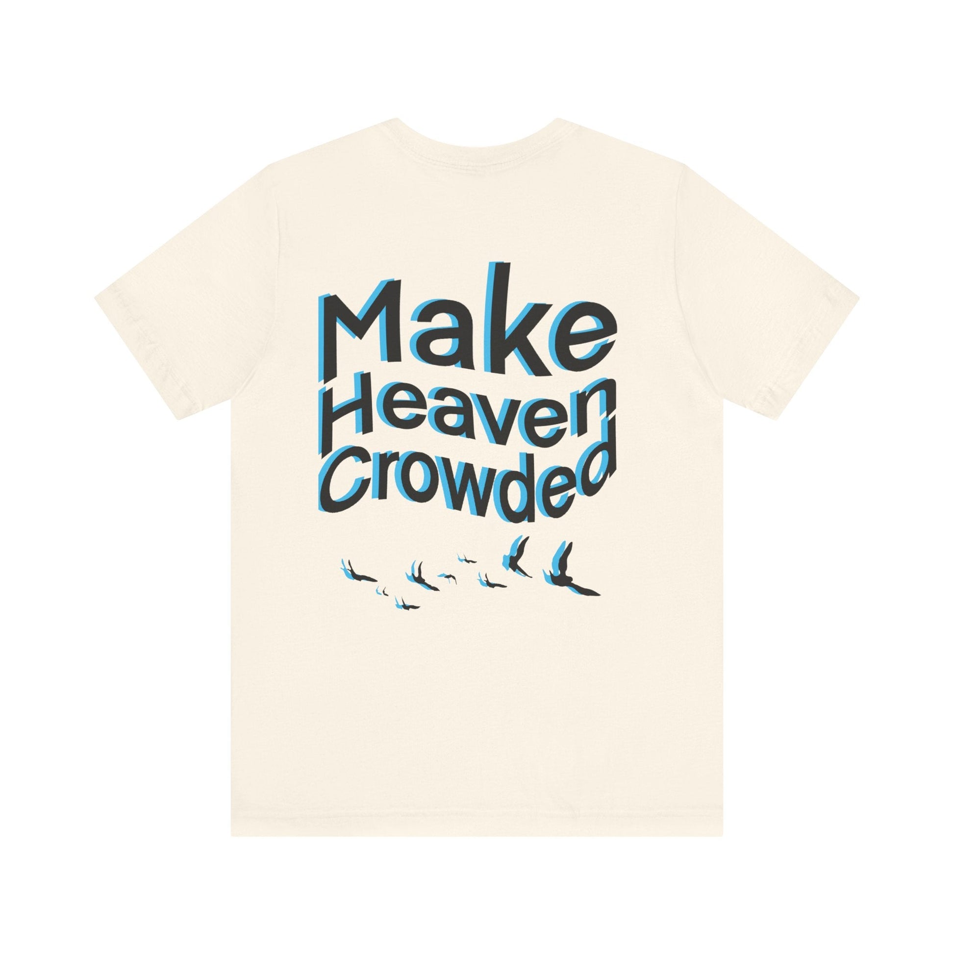 Make heaven crowded Short Sleeve Tee - Kingdom Culture Threads