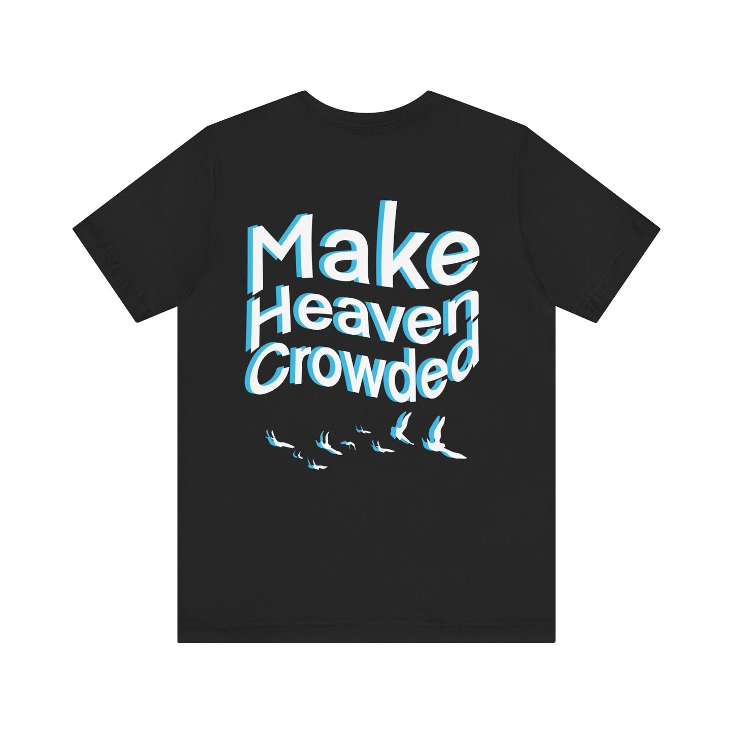 Make heaven crowded Short Sleeve Tee - Kingdom Culture Threads