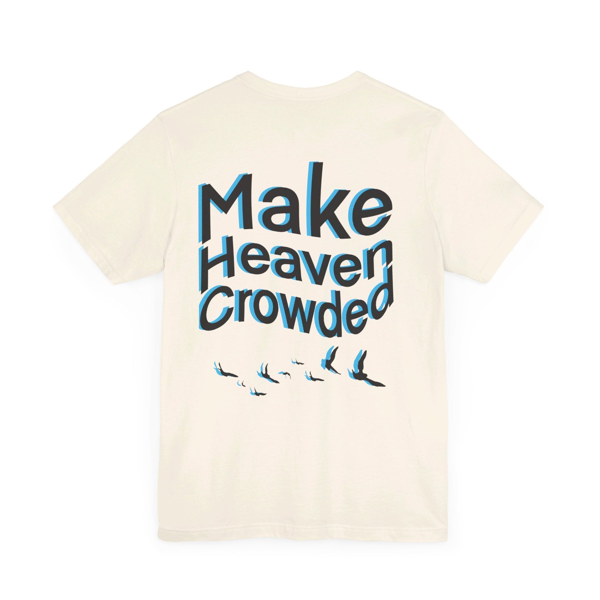 Make heaven crowded Short Sleeve Tee - Kingdom Culture Threads