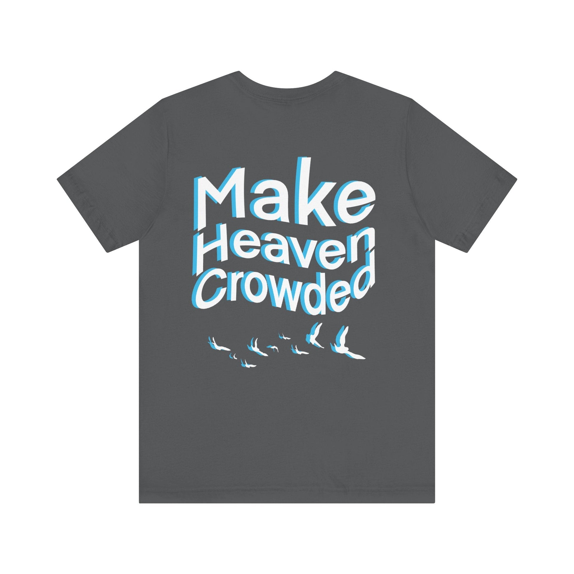 Make heaven crowded Short Sleeve Tee - Kingdom Culture Threads